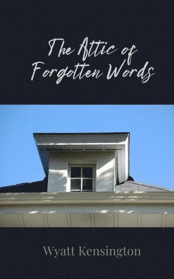 Wyatt Kensington - Attic of Forgotten Words, Häftad