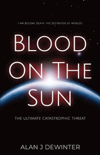 bokomslag Blood On the Sun - The Ultimate Catastrophic Threat