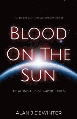 bokomslag Blood On the Sun - The Ultimate Catastrophic Threat