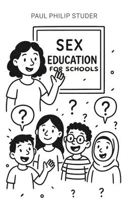 Paul Philip Studer - Sex Education for Schools, Häftad