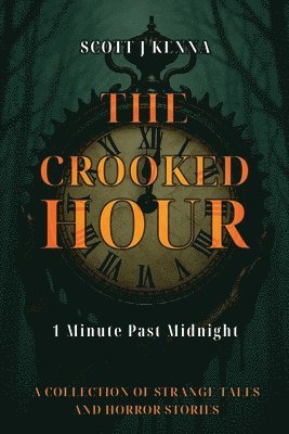 Scott J Jenna, Scott J Kenna - Crooked Hour – 1 Minute Past Midnight, Häftad
