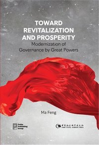 bokomslag Toward Revitalization and Prosperity: Modernization of Governance by Great Powers