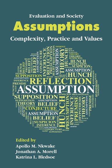 Apollo M. Nkwake, Jonathan A. Morell, Katrina L. Bledsoe - Assumptions, Inbunden