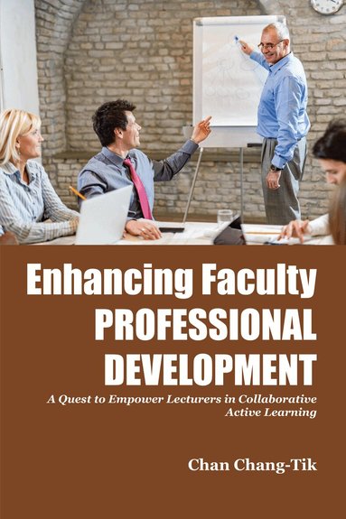 Chan Chang-Tik - Enhancing Faculty Professional Development, Häftad