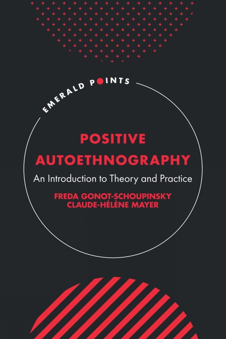 Freda Gonot-Schoupinsky, Claude-Hélène Mayer, UK) Gonot-Schoupinsky, Freda (University of Greater Manchester, South Africa) Mayer, Claude-Helene (University of Johannesburg, Claude-Helene Mayer - Positive Autoethnography, Inbunden
