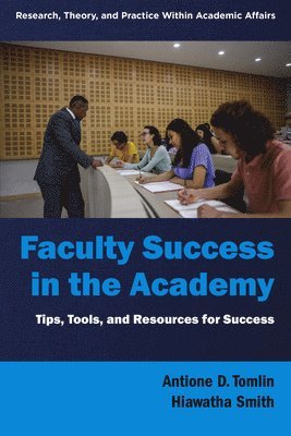 Antione D. Tomlin, Hiawatha Smith, USA) Tomlin, Antione D. (Anne Arundel Community College, USA) Smith, Hiawatha (University of Wisconsin-River Falls - Faculty Success in the Academy, Inbunden