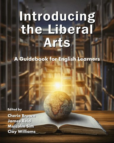Cherie Brown, James Reid, Malcolm Sim, Clay Williams - Introducing the Liberal Arts, Häftad