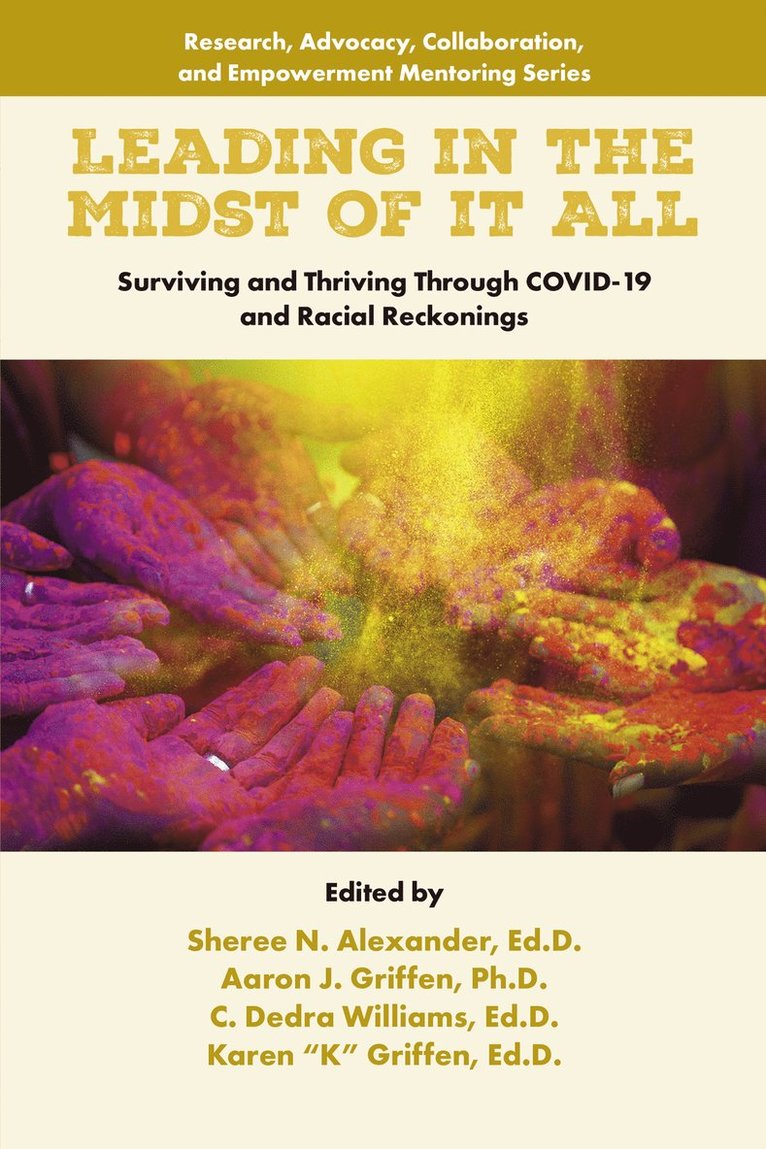 Sheree N. Alexander, Aaron J. Griffen, C. Dedra Williams, Karen Griffen, USA) Alexander, Sheree N. (Rowan University, USA) J. Griffen, Aaron (DSST Public Schools, USA) Williams, C. Dedra (Atlantic City Public Schools, USA) Griffen, Dr Karen (Prosperity Educators, LLC, Sheree N Alexander, Aaron J Griffen, C Dedra Williams - Leading in the Midst of it All, Inbunden