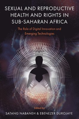 Satang Nabaneh, Ebenezer Durojaye, USA) Nabaneh, Satang (University of Dayton, South Africa) Durojaye, Ebenezer (University of Pretoria - Sexual and Reproductive Health and Rights in Sub-Saharan Africa, Inbunden