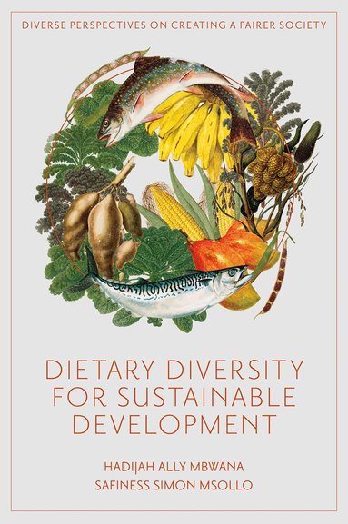 Hadijah Ally Mbwana, Safiness Simon Msollo - Dietary Diversity for Sustainable Development, Inbunden