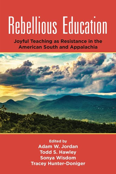 Adam W. Jordan, Todd S. Hawley, Sonya Wisdom, Tracey Hunter-Doniger - Rebellious Education, Inbunden