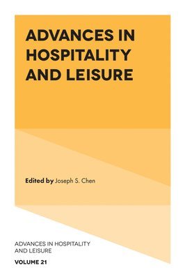 Joseph S. Chen, USA) Chen, Joseph S. (Indiana University, Joseph S Chen - Advances in Hospitality and Leisure, Inbunden
