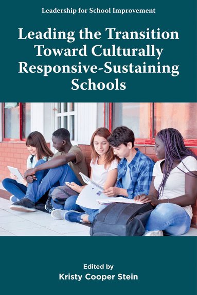 Kristy Cooper Stein - Leading the Transition Toward Culturally Responsive-Sustaining Schools, Inbunden