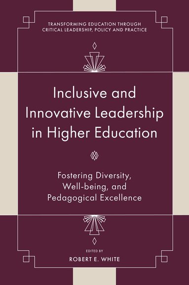 Robert E. White - Inclusive and Innovative Leadership in Higher Education, Inbunden