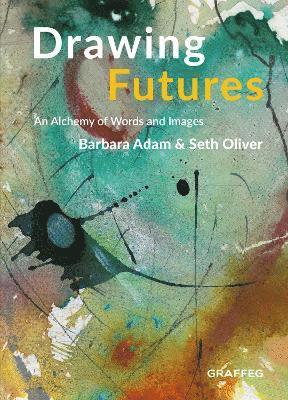 Barbara Adam, Seth Oliver - Drawing Futures, Inbunden