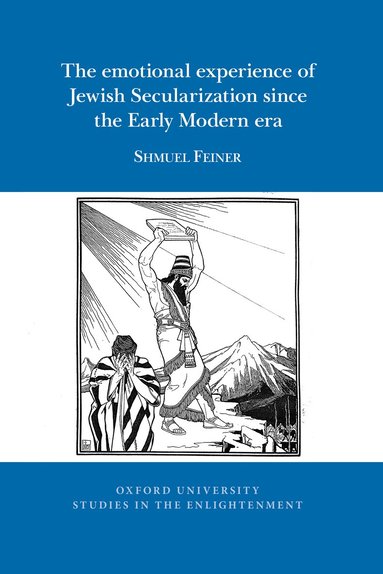 Shmuel Feiner - emotional experience of Jewish Secularization since the Early Modern era, Häftad
