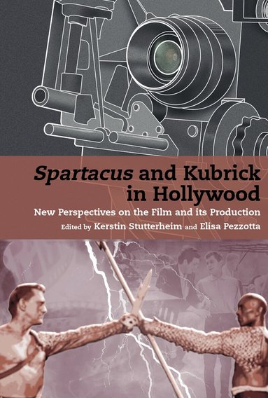 Kerstin Stutterheim, Elisa Pezzotta - Spartacus and Kubrick in Hollywood, Inbunden