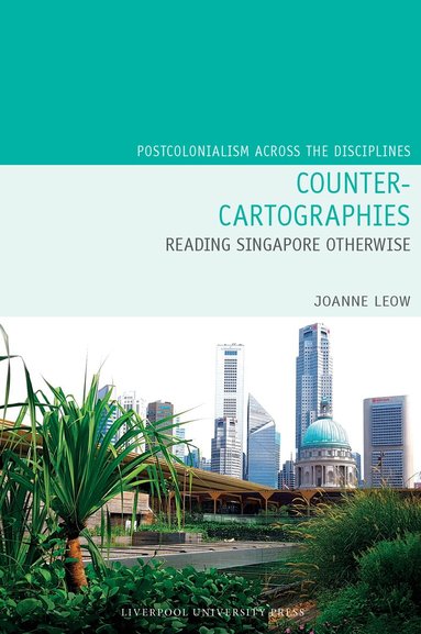 Joanne Leow - Counter-Cartographies: Reading Singapore Otherwise, Häftad