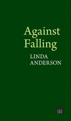 Linda Anderson - Against Falling, Häftad