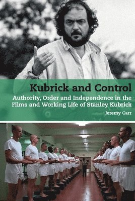 Jeremy Carr - Kubrick and Control, Häftad