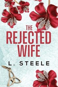 bokomslag The Rejected Wife: A Single Dad Nanny Billionaire Romance