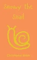 Christopher Noble - Snowy the Snail, Häftad. Tillgänglighet: Lägg i varukorg
