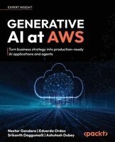 Nestor Gandara, Eduardo Ordax, Srikanth Daggumalli, Ashutosh Dubey - Generative AI at AWS, Häftad