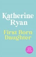Katherine Ryan - First Born Daughter, Inbunden