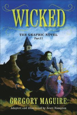 Gregory Maguire - Wicked: The Graphic Novel Part 2, Häftad