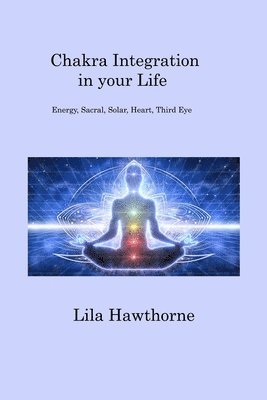 Chakra Integration in your Life 1