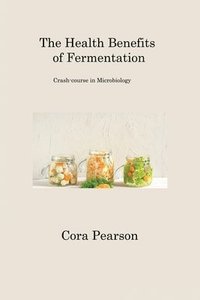 bokomslag The Health Benefits of Fermentation