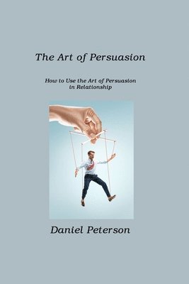 bokomslag The Art of Persuasion