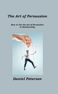 bokomslag The Art of Persuasion