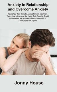 bokomslag Anxiety in Relationship and Overcome Anxiety