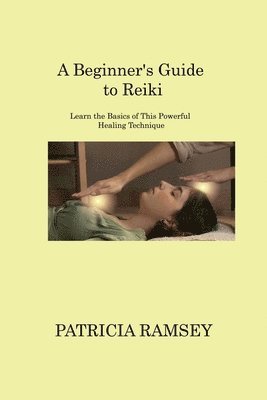 A Beginner's Guide to Reiki 1