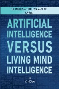 bokomslag Artificial Intelligence Versus Living Mind Intelligence