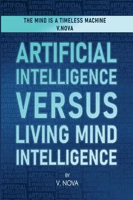 V Nova - Artificial Intelligence Versus Living Mind Intelligence, Häftad. Tillgänglighet: Lägg i varukorg