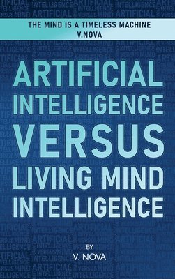 bokomslag Artificial Intelligence Versus Living Mind Intelligence
