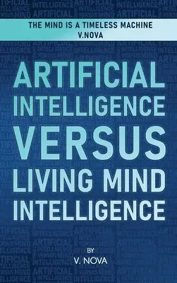 V Nova - Artificial Intelligence Versus Living Mind Intelligence, Inbunden. Tillgänglighet: Lägg i varukorg
