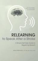 bokomslag Relearning to Speak After a Stroke: A Simple Self - Help Guide to Regaining Speech