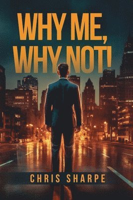 Chris Sharpe - Why Me, Why Not!, Häftad