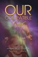 bokomslag Our Compatible Grief