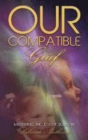 bokomslag Our Compatible Grief