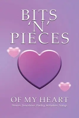 Colleen E Peterson - Bits 'n' Pieces of My Heart, Häftad. Tillgänglighet: Lägg i varukorg