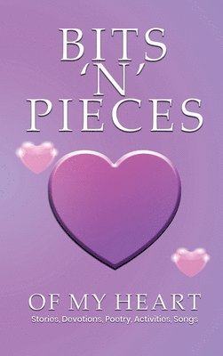 bokomslag Bits 'n' Pieces of My Heart