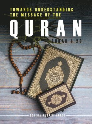 Towards Understanding The Message of the Quran