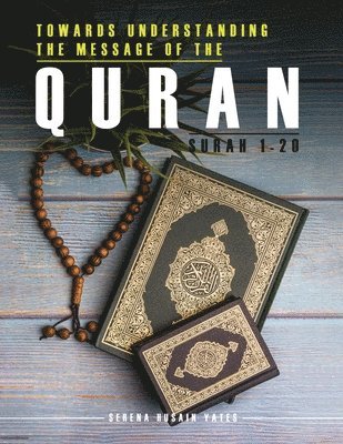 Towards Understanding The Message of the Quran