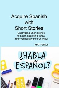 bokomslag Acquire Spanish with Short Stories