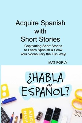 Acquire Spanish with Short Stories 1