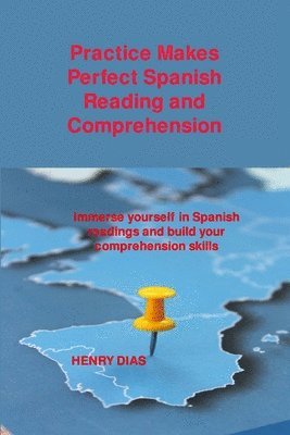 Practice Makes Perfect Spanish Reading and Comprehension 1